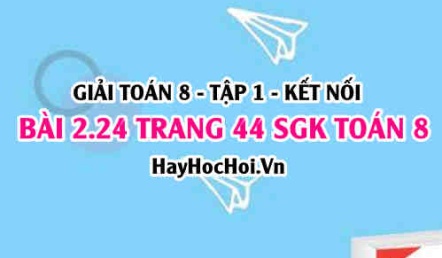 Giải bài 2.24 trang 44 Toán 8 Tập 1 SGK Kết nối tri thức